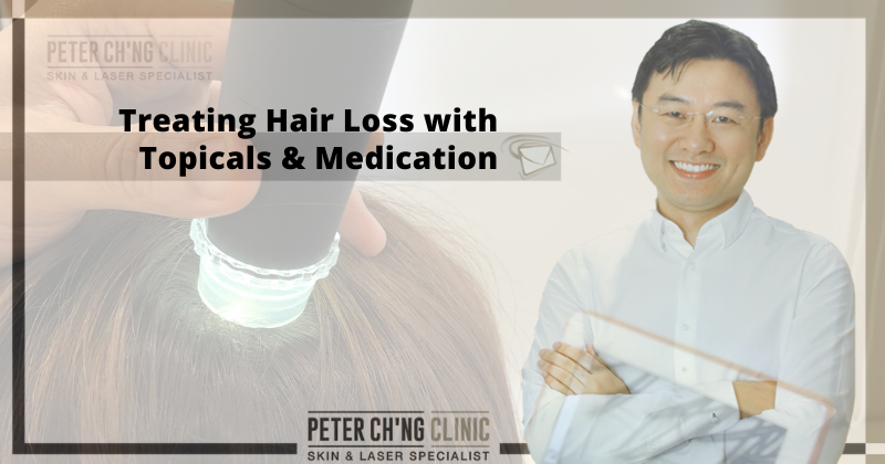 Patient Mailbox:– Treating Hair Loss with Topicals and Medication | Peter  Ch'ng Skin Specialist - KL, Malaysia